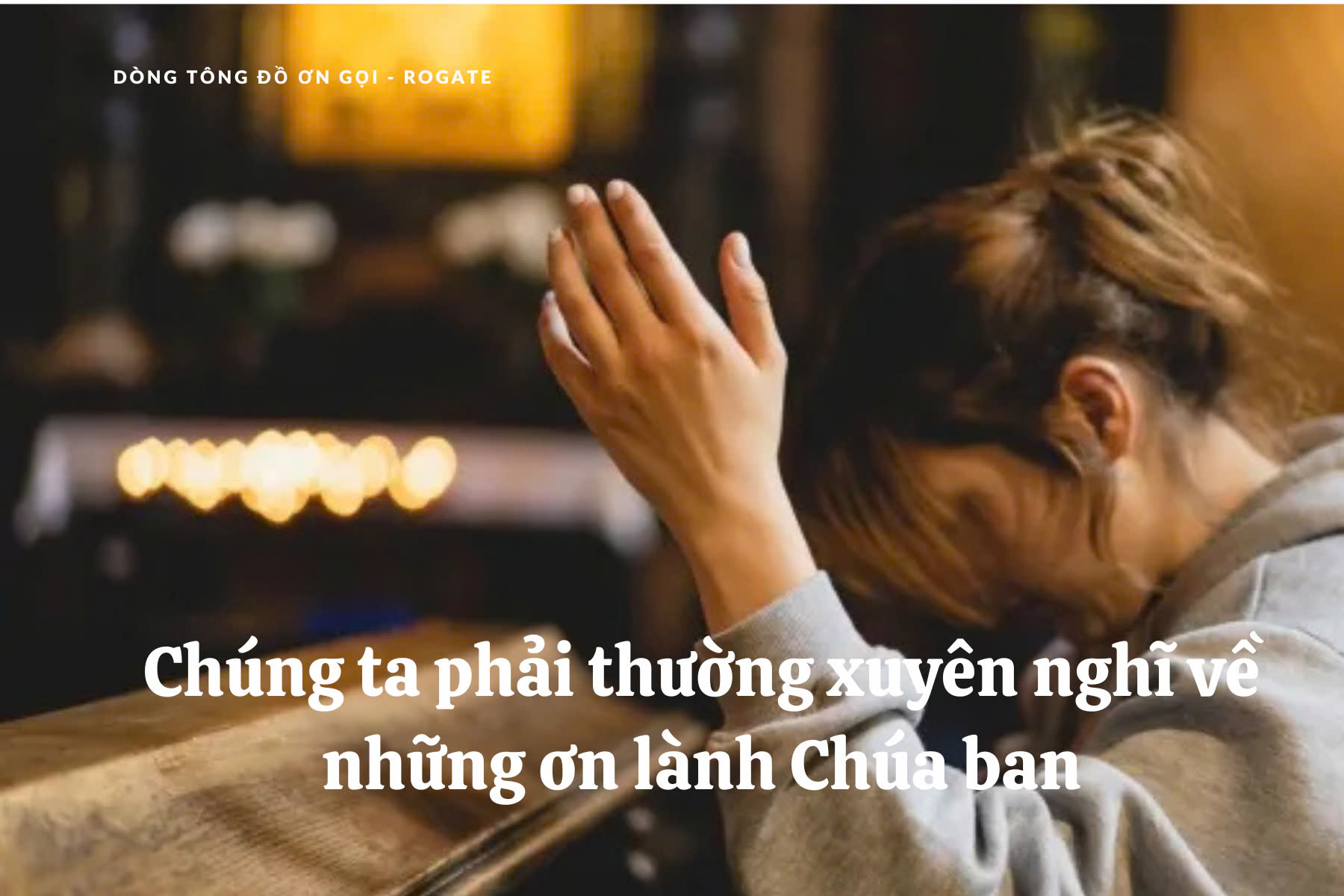 Chúng ta phải thường xuyên nghĩ về những ơn lành Chúa ban